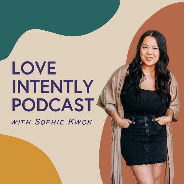 Love Intently Podcast with Sophie Kwok