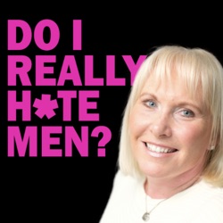 Do I Really Hate Men?