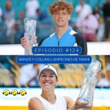 Episodio #124 - Sinner y Collins campeones de Miami.