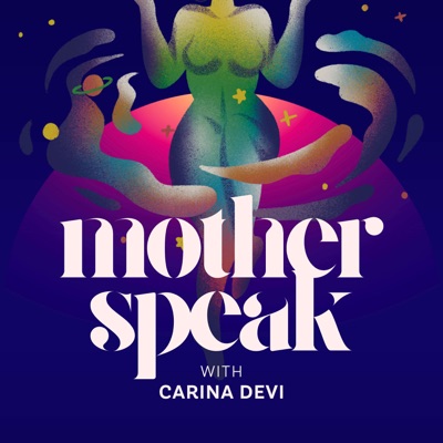 MotherSpeak with Carina Devi