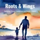 Roots and Wings