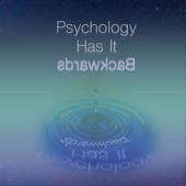 Psychology Has It Backwards