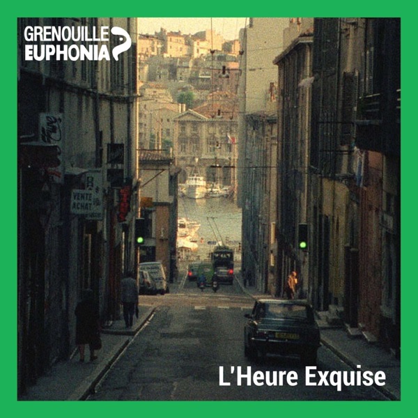 L'Heure Exquise - Radio Grenouille & Séances Spéciales