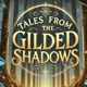 Tales from the Gilded Shadows