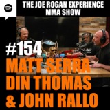 JRE MMA Show #154 with Matt Serra, Din Thomas & John Rallo