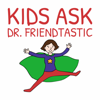 Kids Ask Dr. Friendtastic: Friendship Advice for Kids (K-8) - Eileen Kennedy-Moore, PhD, author, psychologist, focusing on children's feelings, children's friendships, parenting, mental health.