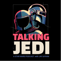 Talking Jedi: A Star Wars Podcast with Jay and Ryan podcast