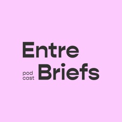 Entre Briefs Podcast
