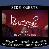 Side Quests Episode 348: Pathologic 2 with Dave Jackson