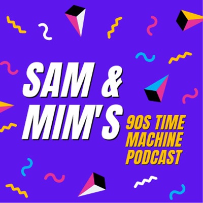 Sam and Mim's Podcast