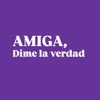 Amiga, dime la verdad