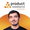 Product Weekend Podcast