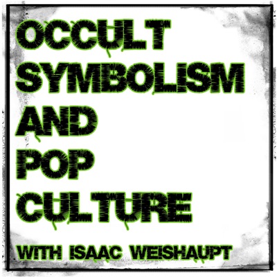 Occult Symbolism and Pop Culture with Isaac Weishaupt Occult Symbolism and Pop Culture with Isaac Weishaupt