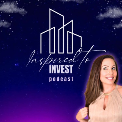 "Inspired to Invest" Real Estate Investing Podcast