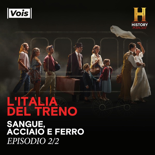 L'Italia del treno | Sangue, acciaio e ferro - puntata 2/2