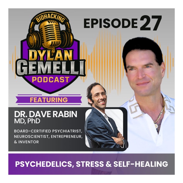 Episode #27 Featuring Dr. Dave Rabin!  Psychedelic therapy misconceptions, effectiveness and safety, chronic stress implications, shifting from treatm...