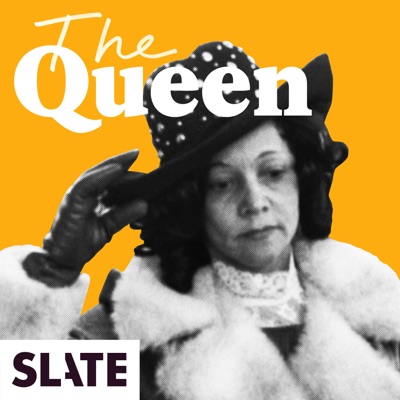 The Queen:Slate Podcasts