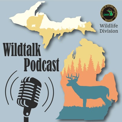 The Michigan DNR's Wildtalk Podcast:Michigan Department of Natural Resources Wildlife Division