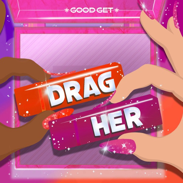Drag Her! A RuPaul's Drag Race Podcast Cover Art