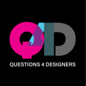 Q4D - Questions for Designers | Conversations on Design, Leadership, and Creative Practice