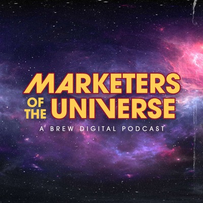 Marketers of the Universe: A digital marketing podcast Marketers of the Universe: A digital marketing podcast