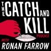 The Catch and Kill Podcast with Ronan Farrow - Pineapple Street Studios and Audacy