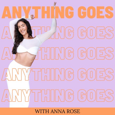 The Anything Goes Podcast:Anna Rose