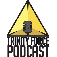 Trinity Force Podcast