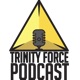 Trinity Force Podcast