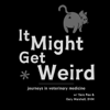 It Might Get Weird: Journeys in Veterinary Medicine - Sara Rae & Gary Marshall, DVM