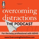 Overcoming Distractions-Thriving with ADHD, ADD podcast artwork