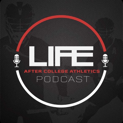 Life After College Athletics Podcast