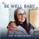 The Be Well Baby Podcast