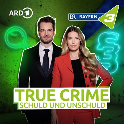 Bayern 3 True Crime - Schuld und Unschuld Bayern 3 True Crime - Schuld und Unschuld