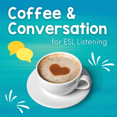 Coffee and Conversation for ESL Listening