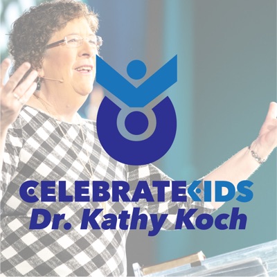 Celebrate Kids Podcast with Dr. Kathy:Dr. Kathy Koch