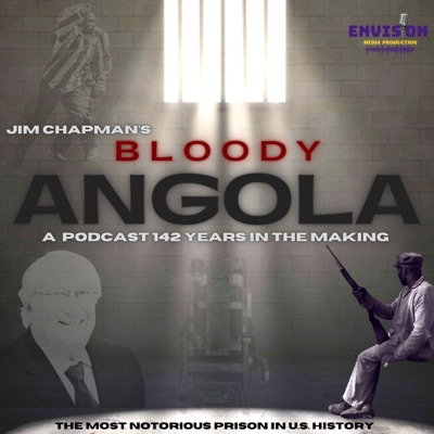 Bloody Angola: A Podcast by Jim Chapman Bloody Angola: A Podcast by Jim Chapman