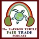 Rainbow Turtle Rebooted Fair Trade Podcast