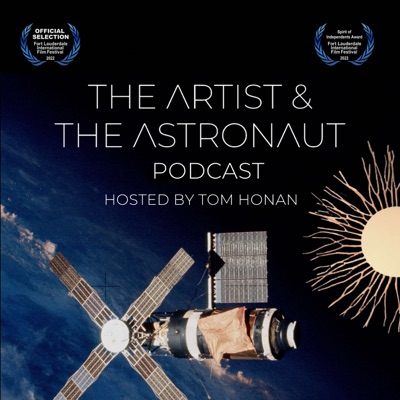 The Artist & The Astronaut Podcast With Tom Honan