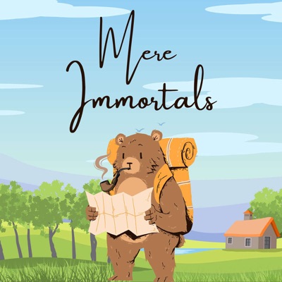 Mere Immortals