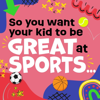 So You Want Your Kids to Be Great at Sport... - Ben Russell