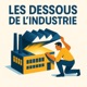 Les dessous de l'industrie