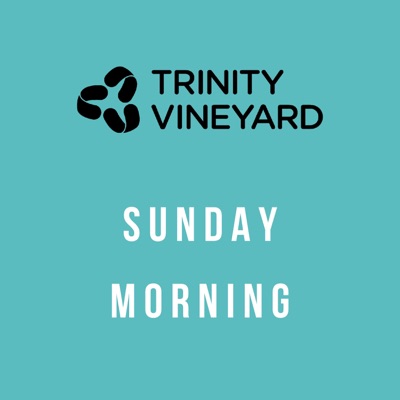 Trinity Vineyard Sunday Morning