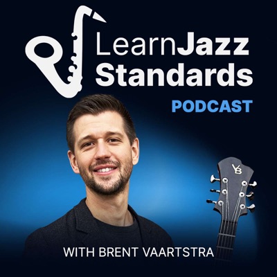 Learn Jazz Standards Podcast:Brent Vaartstra: Jazz Musician, Author, and Entrepreneur