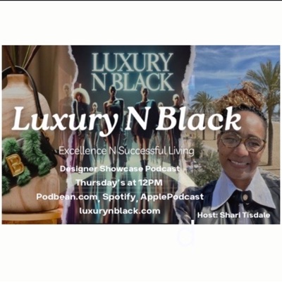 Luxury N Black Designer Podcast Guest Dr. Tanjie Brewer -Stylish and Fit