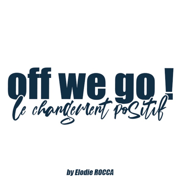 Off we go ! - Le changement positif