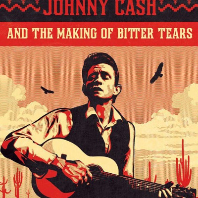 A Heartbeat & A Guitar: Johnny Cash & the Making of Bitter Tears