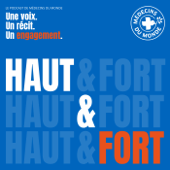 Haut & Fort - Le podcast des voix de l’humanitaire, depuis les coulisses
