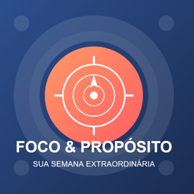 Foco & Propósito: Sua Semana Extraordinária Foco & Propósito: Sua Semana Extraordinária