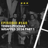 Episodio #160 - Tennis Piochas Wrapped 2024 Part 1
